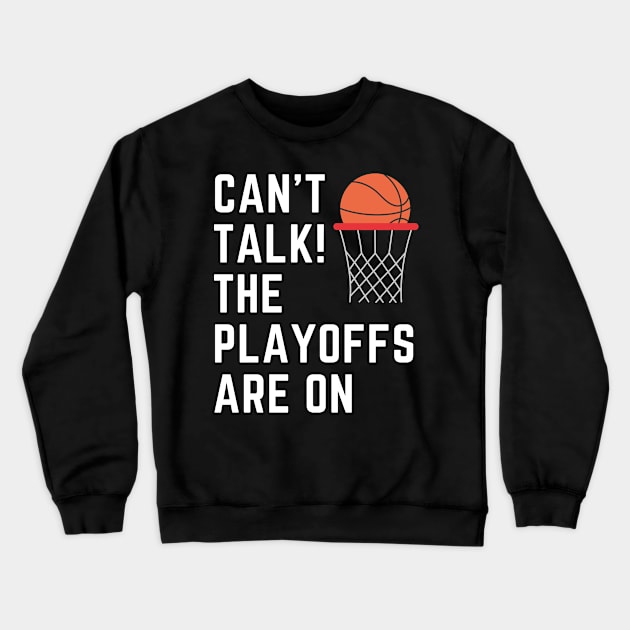 Can't Talk the Playoffs are On Crewneck Sweatshirt by TeeNZ